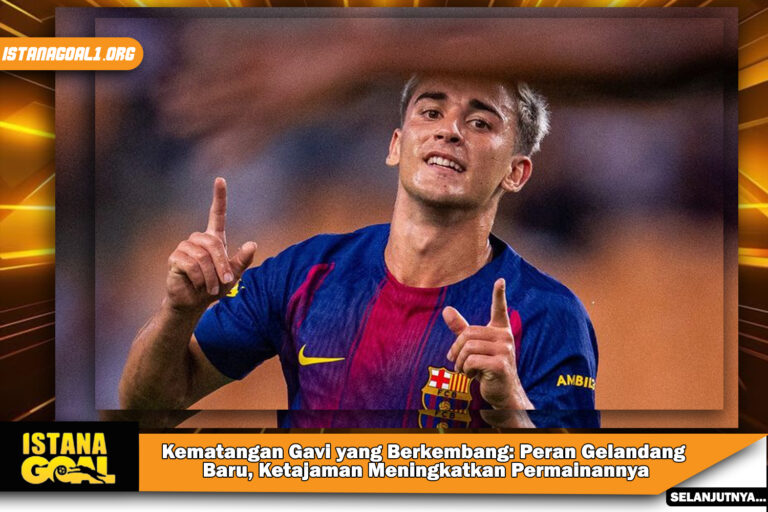 Kematangan Gavi yang Berkembang: Peran Gelandang Baru, Ketajaman Meningkatkan Permainannya