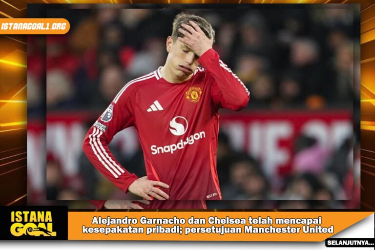 Alejandro Garnacho dan Chelsea telah mencapai kesepakatan pribadi; persetujuan Manchester United masih tertunda.