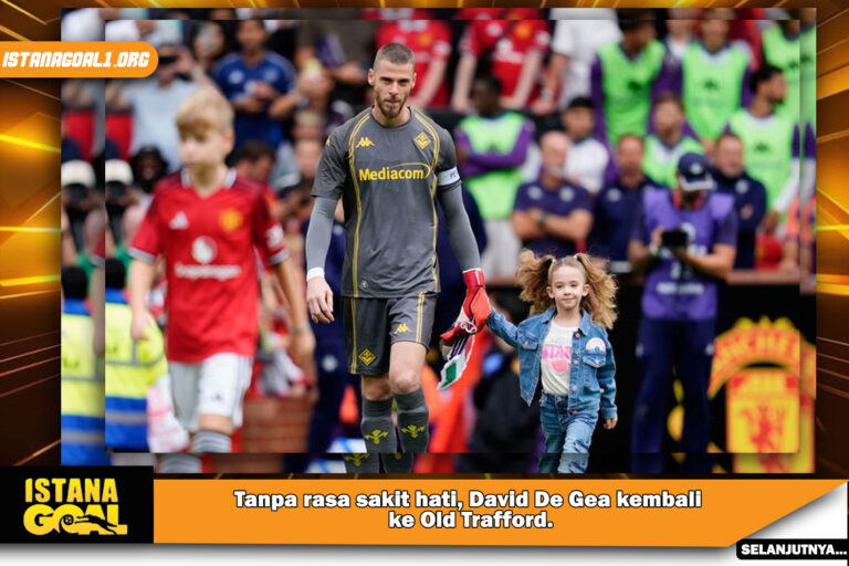 Tanpa rasa sakit hati, David De Gea kembali ke Old Trafford.