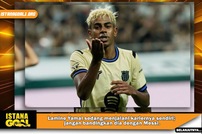 Lamine Yamal sedang menjalani kariernya sendiri; jangan bandingkan dia dengan Messi.