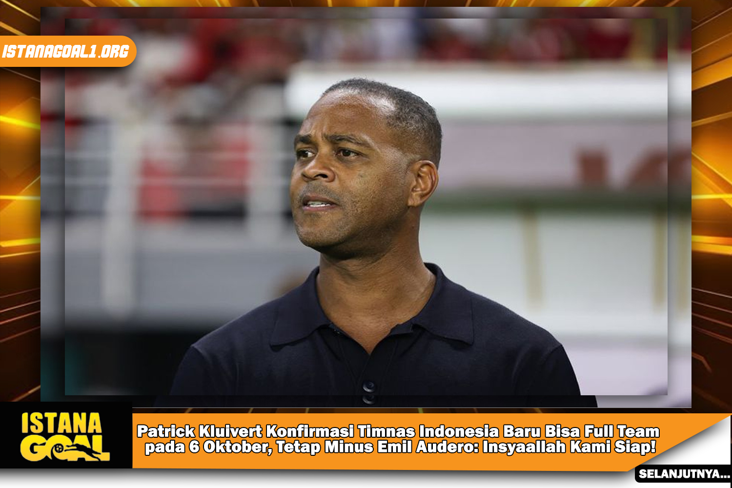 Patrick Kluivert Konfirmasi Timnas Indonesia Baru Bisa Full Team pada 6 Oktober, Tetap Minus Emil Audero: Insyaallah Kami Siap!