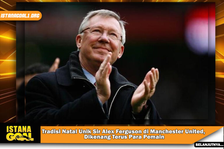Tradisi Natal Unik Sir Alex Ferguson di Manchester United, Dikenang Terus Para Pemain