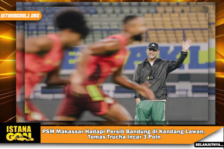 PSM Makassar Hadapi Persib Bandung di Kandang Lawan, Tomas Trucha Incar 3 Poin