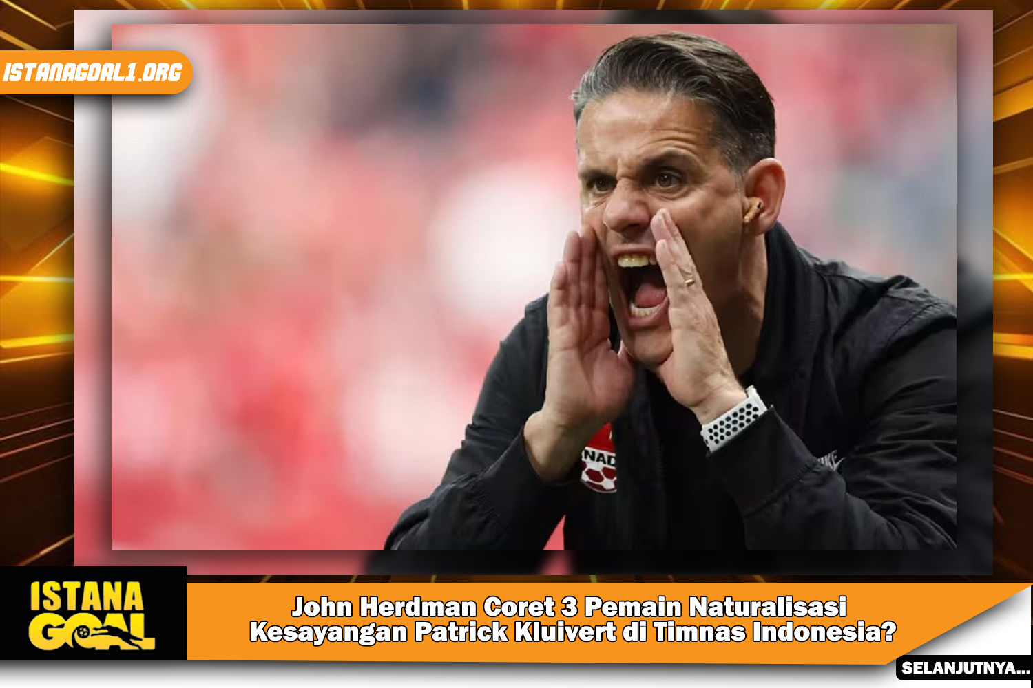 John Herdman Coret 3 Pemain Naturalisasi Kesayangan Patrick Kluivert di Timnas Indonesia?